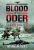 Blood in the Oder : The Fall of Berlin 1945