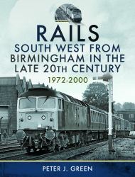 Rails South West from Birmingham in the Late 20th Century, 1972-2000