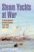 Steam Yachts at War : The Naval Deployment of British and American Yachts, 1898-1918