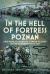 In the Hell of Fortress Poznań : First-Hand Accounts of German Soldiers on the Eastern Front In 1945