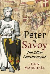 Peter of Savoy : The Little Charlemagne