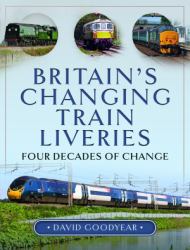 Britain's Changing Train Liveries : Four Decades of Change
