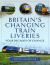 Britain's Changing Train Liveries : Four Decades of Change