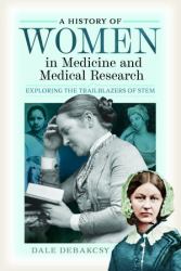 A History of Women in Medicine and Medical Research : Exploring the Trailblazers of STEM