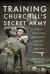 Training Churchill's Secret Army : Special Operations Executive's Training Section, 1940-1945