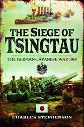 The Siege of Tsingtau : The German-Japanese War 1914