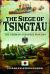 The Siege of Tsingtau : The German-Japanese War 1914