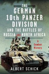 The German 10th Panzer Division and the Battles of Russia and North Africa : A Combat History