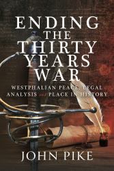 Ending the Thirty Years War : Westphalian Peace, Legal Analysis and Place in History
