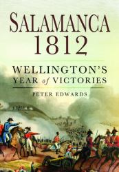 Salamanca 1812 : Wellington's Year of Victories