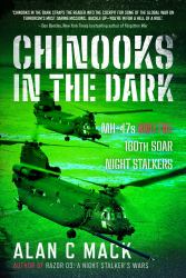 Chinooks in the Dark : MH-47s, and the 160TH SOAR Night Stalkers
