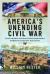 America's Unending Civil War : The Enduring Conflict from Jamestown Through to Recent Elections