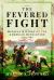 The Fevered Fight : Medical History of the American Revolution, 1775-1783
