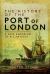 The History of the Port of London : A Vast Emporium of All Nations