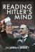 Reading Hitler's Mind : The Intelligence Failure That Led to WW2