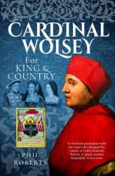 Cardinal Wolsey : For King and Country