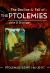 The Decline and Fall of the Ptolemies : Ptolemaic Egypt 146-30 BC