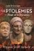 The Ptolemies, Rise of a Dynasty : Ptolemaic Egypt 330-246 BC
