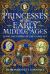 Princesses of the Early Middle Ages : Royal Daughters of the Conquest