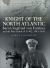 Knight of the North Atlantic : Baron Siegfried Von Forstner and the War Patrols of U-402, 1941-1943 Knight of the North Atlantic : Baron Siegfried Von Forstner and the War Patrols of U-402, 1941-1943