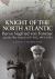 Knight of the North Atlantic : Baron Siegfried Von Forstner and the War Patrols of U-401 1941-1943 Knight of the North Atlantic : Baron Siegfried Von Forstner and the War Patrols of U-401 1941-1943