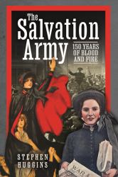 The Salvation Army : 150 Years of Blood and Fire