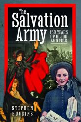 The Salvation Army : 150 Years of Blood and Fire