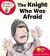 The Knight Who Was Afraid