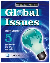 IB Global Issues Project Organizer 5 : Middle Years Programme