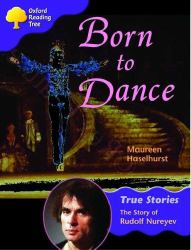 Born to Dance : True Stories - The Story of Rudolf Nureyev