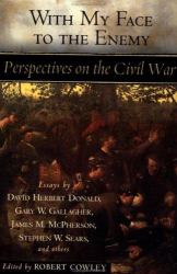With My Face to the Enemy : Perspectives on the Civil War