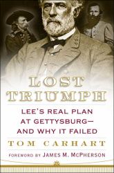 Lost Triumph : Lee's Real Plan at Gettysburg--and Why It Failed