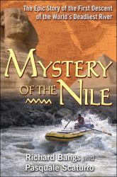 The Mystery of the Nile : The Epic Story of the First Descent of the World's Deadliest River