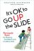 It's OK to Go up the Slide : Renegade Rules for Raising Confident and Creative Kids