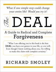 The Deal : A Guide to Radical and Complete Forgiveness