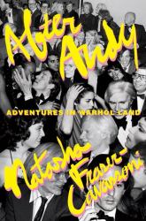 After Andy : Adventures in Warhol Land