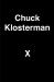Chuck Klosterman X : A Highly Specific, Defiantly Incomplete History of the Early 21st Century