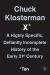Chuck Klosterman X : A Highly Specific, Defiantly Incomplete History of the Early 21st Century