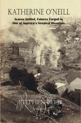 Katherine O'Neill : Scores Settled, Futures Forged in One of America's Greatest Disasters