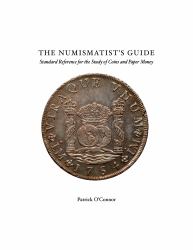 The Numismatist's Guide : Standard Reference for the Study of Coins and Paper Money
