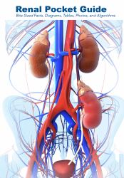 Renal Pocket Guide : Bite-Sized Facts, Diagrams, Tables, Photos, and Algorithms