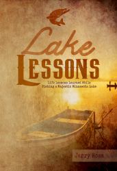 Lake Lessons : Life Lessons Learned While Fishing a Majestic Minnesota Lake