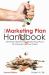 The Marketing Plan Handbook : Develop Big-Picture Marketing Plans for Pennies on the Dollar