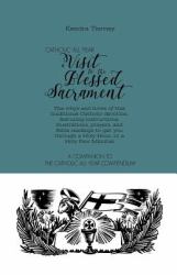 Catholic All Year a Visit to the Blessed Sacrament : The Whys and Hows of This Traditional Catholic Devotion, Featuring Instructions, Illustrations, Prayers, and Bible Readings to Get You Through a Holy Hour, or a Holy Few Minutes