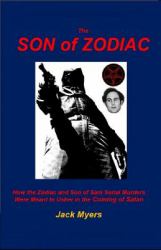 The Son of Zodiac : How the Zodiac and Son of Sam Serial Murders Were Meant to Usher in the Coming of Satan