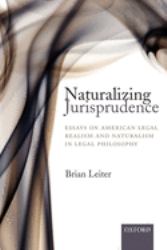 Naturalizing Jurisprudence : Essays on American Legal Realism and Naturalism in Legal Philosophy