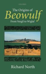 The Origins of Beowulf : From Vergil to Wiglaf