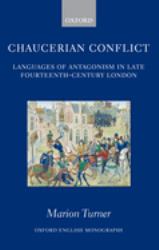 Chaucerian Conflict : Languages of Antagonism in Late Fourteenth-Century London