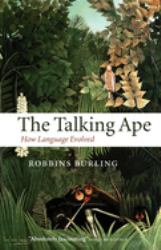The Talking Ape : How Language Evolved