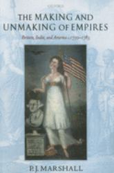 The Making and Unmaking of Empires : Britain, India, and America C. 1750-1783